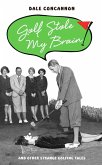 Golf Stole My Brain - And Other Strange Golfing Tales (eBook, ePUB) Golf Stole My Brain - And Other Strange Golfing Tales (eBook, ePUB)