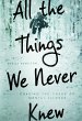 All the Things We Never Knew (eBook,... - Bild 1