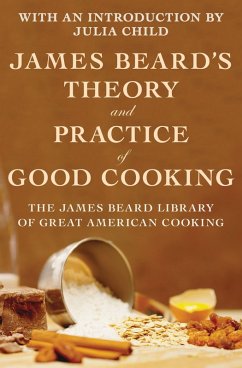James Beard's Theory and Practice of Good Cooking (eBook, ePUB) - Beard, James