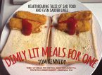 Dimly Lit Meals for One - Heartbreaking Tales of Sad Food and Even Sadder Lives (eBook, ePUB)