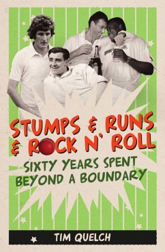 Stumps & Runs & Rock 'n' Roll (eBook, ePUB) - Quelch, Tim