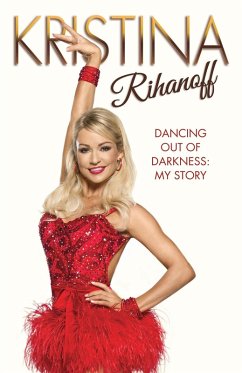 Cover Kristina Rihanoff: Dancing Out of Darkness - My Story (eBook, ePUB)
