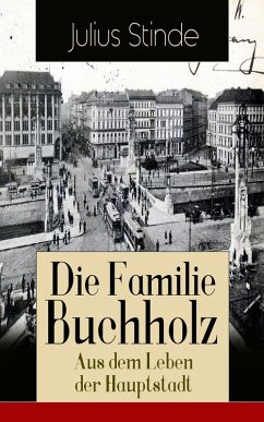 Die Familie Buchholz - Aus dem Leben der Hauptstadt (eBook, ePUB) - Stinde, Julius