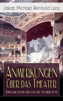 Anmerkungen über das Theater (Dramentheoretische Schriften) (eBook, ePUB) - Lenz, Jakob Michael Reinhold