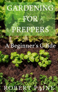 Gardening for Preppers: A Beginner's Guide (eBook, ePUB) - Paine, Robert