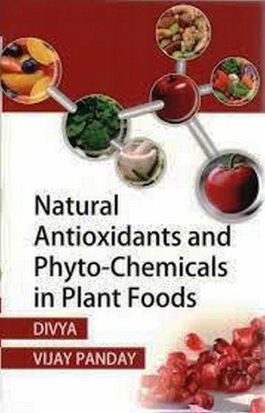 Natural Antioxidants and Phyto-Chemicals in Plant Foods (eBook, ePUB) Natural Antioxidants and Phyto-Chemicals in Plant Foods (eBook, ePUB)