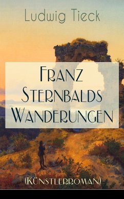 Franz Sternbalds Wanderungen (Künstlerroman) (eBook, ePUB) - Tieck, Ludwig