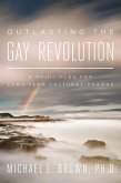 Outlasting the Gay Revolution (eBook, ePUB) Outlasting the Gay Revolution (eBook, ePUB)
