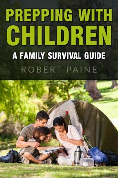 Prepping with Children: A Family Survival Guide (eBook, ePUB) - Paine, Robert