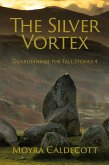 The Silver Vortex (Guardians of the Tall Stones, #4) (eBook, ePUB)