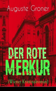 Der rote Merkur (Wiener Kriminalroman) (eBook, ePUB) - Groner, Auguste