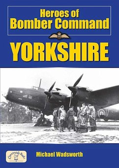 Heroes of Bomber Command Yorkshire (eBook, PDF) - Wadsworth, Michael