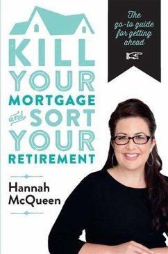 Kill Your Mortgage & Sort Your Retirement (eBook, ePUB) - McQueen, Hannah