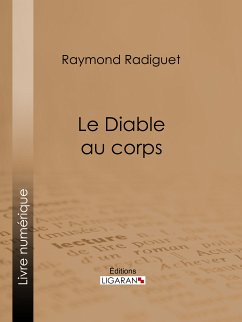 Le Diable au corps (eBook, ePUB) - Ligaran; Radiguet, Raymond