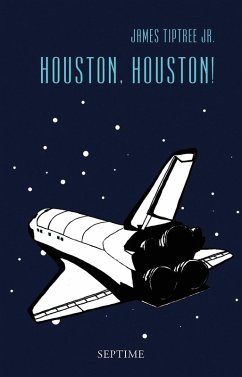Houston, Houston! / Sämtliche Erzählungen Bd.3 (eBook, ePUB) - Tiptree Jr., James
