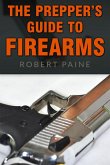 The Prepper's Guide to Firearms (eBook, ePUB)