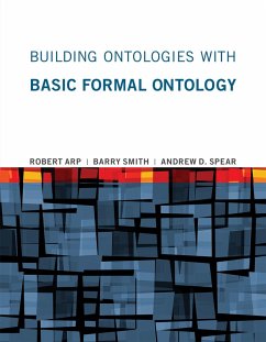 Building Ontologies with Basic Formal Ontology (eBook, ePUB) - Arp, Robert; Smith, Barry; Spear, Andrew D.