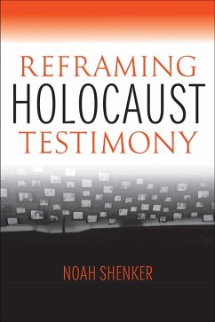 Reframing Holocaust Testimony (eBook, ePUB) - Shenker, Noah