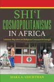 Shi'i Cosmopolitanisms in Africa (eBook, ePUB) Shi'i Cosmopolitanisms in Africa (eBook, ePUB)