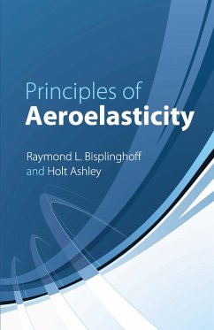 Principles of Aeroelasticity (eBook, ePUB) - Bisplinghoff, Raymond L.; Ashley, Holt