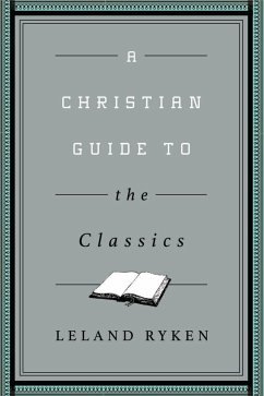 A Christian Guide to the Classics (eBook, ePUB) - Ryken, Leland