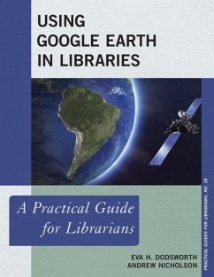 Using Google Earth in Libraries (eBook, ePUB) - Dodsworth, Eva H.; Nicholson, Andrew
