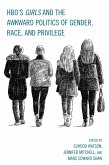 HBO's Girls and the Awkward Politics of Gender, Race, and Privilege (eBook, ePUB)