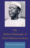 The Political Philosophy of Chief Obafemi Awolowo (eBook, ePUB)