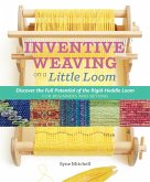 Inventive Weaving on a Little Loom (eBook, ePUB)