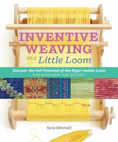 Inventive Weaving on a Little Loom (eBook, ePUB) - Mitchell, Syne