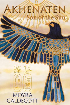 Akhenaten: Son of the Sun (The Egyptian Sequence, #2) (eBook, ePUB) - Caldecott, Moyra