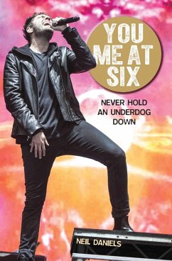 You Me At Six - Never Hold an Underdog Down (eBook, ePUB) - Daniels, Neil