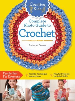 Creative Kids Complete Photo Guide to Crochet (eBook, ePUB) - Burger, Deborah