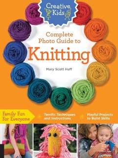 Creative Kids Complete Photo Guide to Knitting (eBook, ePUB) - Huff, Mary Scott