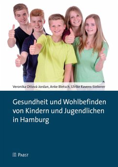 Gesundheit und Wohlbefinden von Kindern und Jugendlichen in Hamburg (eBook, PDF) - Bletsch, Anke; Ottová-Jordan, Veronika; Ravens-Sieberer, Ulrike