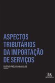 Aspectos Tributários da Importação de Serviços (eBook, ePUB) Aspectos Tributários da Importação de Serviços (eBook, ePUB)