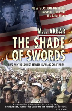 The Shade of Swords: Jihad and the Conflict between Islam and Christianity (eBook, ePUB) - Akbar, M. J.