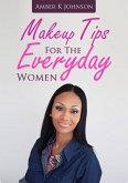 Makeup Tips For The Everyday Women (eBook, ePUB)