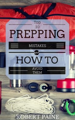 Top 10 Prepping Mistakes (and How to Avoid Them) (eBook, ePUB) - Paine, Robert