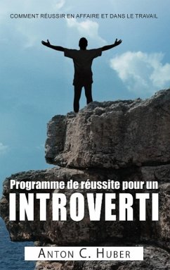Programme de réussite pour un introverti - Huber, Anton C.