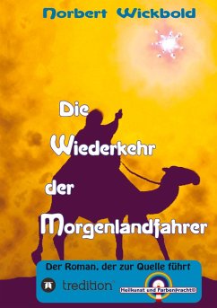 Die Wiederkehr der Morgenlandfahrer - Wickbold, Norbert