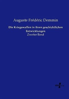 Die Kriegswaffen in ihren geschichtlichen Entwicklungen - Demmin, Auguste Frédéric