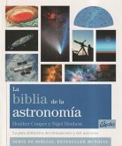 La biblia de la astronomía : La guía definitiva del firmamento y del universo