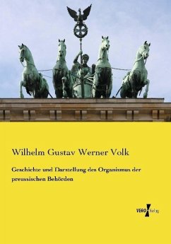 Geschichte und Darstellung des Organismus der preussischen Behörden - Volk, Wilhelm Gustav Werner