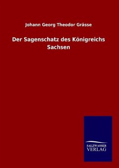 Der Sagenschatz des Königreichs Sachsen - Graesse, Johann Georg Theodor