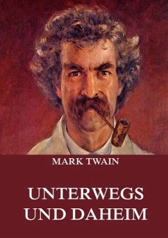 Unterwegs und Daheim - Twain, Mark