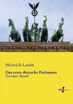 Das erste deutsche Parlament - Laube, Heinrich