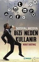 Sosyal Medya Bizi Neden kullanir - Dagitmac, Murat