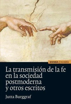 La transmisión de la fe en la sociedad postmoderna y otros escritos - Burggraf, Jutta