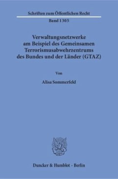 Verwaltungsnetzwerke am Beispiel des Gemeinsamen Terrorismusabwehrzentrums des Bundes und der Länder (GTAZ) - Sommerfeld, Alisa